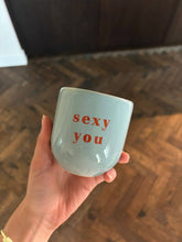 Lade das Bild in den Galerie-Viewer, Tasse, Sexy you